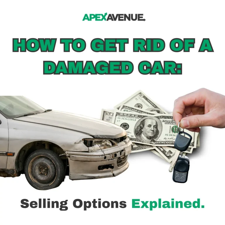 How to Get Rid of a Damaged Car: Selling Options Explained